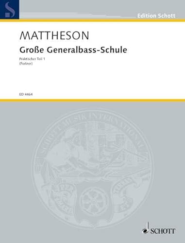 Große Generalbass-Schule: Oder: Der exemplarischen Organistenprobe (Edition Schott)