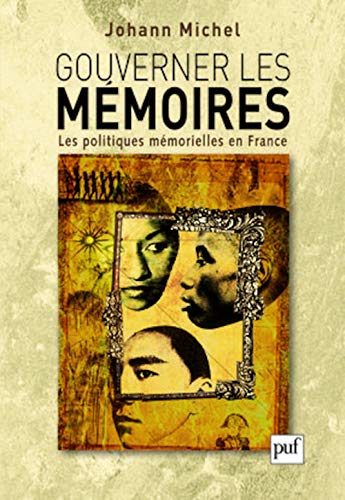 Gouverner les mémoires: Les politiques mémorielles en France von PUF