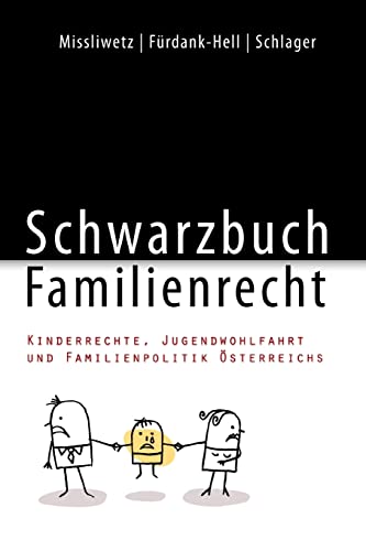 Schwarzbuch Familienrecht: Kinderrechte, Jugendwohlfahrt und Familienpolitik Österreichs von Createspace Independent Publishing Platform