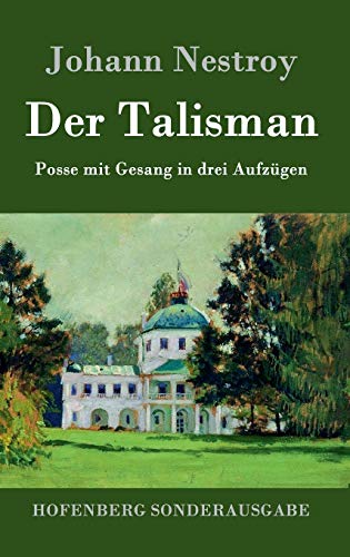 Der Talisman: Posse mit Gesang in drei Aufzügen Der Talisman: Posse mit Gesang in drei Aufzügen von Hofenberg