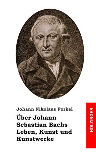 Über Johann Sebastian Bachs Leben, Kunst und Kunstwerke