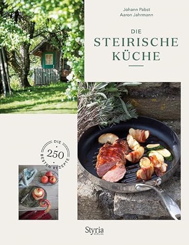 Die Steirische Küche: Die 250 besten Rezepte