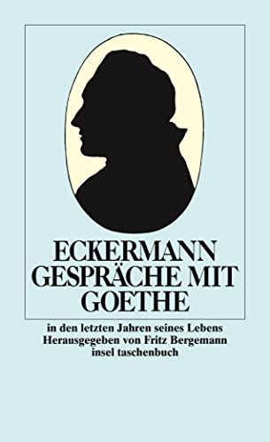 Eckermann: Gespräche mit Goethe in den letzten Jahren seines Lebens von Insel Verlag GmbH