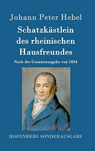 Schatzkästlein des rheinischen Hausfreundes: Nach der Gesamtausgabe von 1834 von Zenodot Verlagsgesellscha