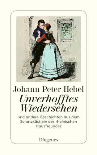 Unverhofftes Wiedersehen: und andere Geschichten aus dem Schatzkästlein des rheinischen Hausfreundes (detebe)