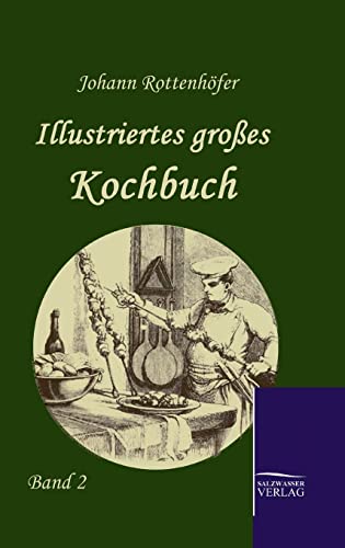 Illustriertes großes Kochbuch: Band 2 Illustriertes großes Kochbuch: Band 2 von Salzwasser-Verlag GmbH