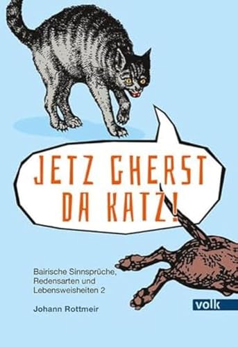 Jetz gherst da Katz!: Bairische Sinnsprüche, Redewendungen und Lebensweisheiten 2 (Bairische Sprüche)