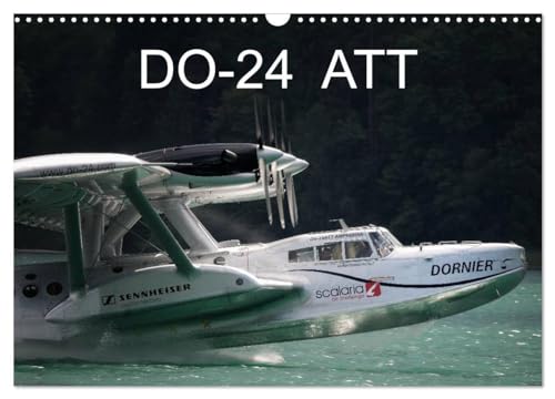DO-24 ATT (Wandkalender 2024 DIN A3 quer), CALVENDO Monatskalender: Kalender mit Bildern eines einzigartigen Wasserflugzeugs von CALVENDO
