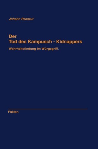 Der Tod des Kampusch - Kidnappers: Wahrheitsfindung im Würgegriff