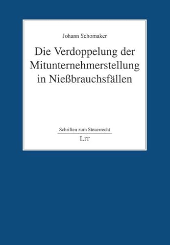 Die Verdoppelung der Mitunternehmerstellung in Nießbrauchsfällen (Schriften zum Steuerrecht) von Lit Verlag