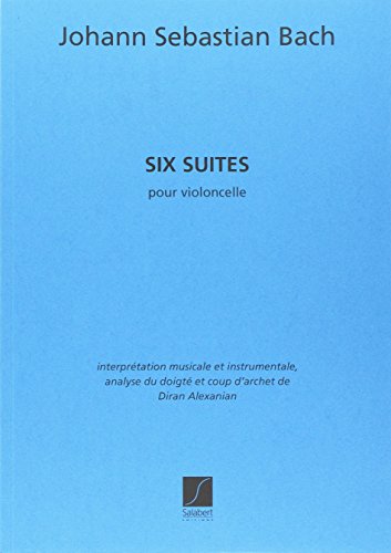 Six Suites pour Violoncelle Seul (Diran Alexanian) Violoncelle