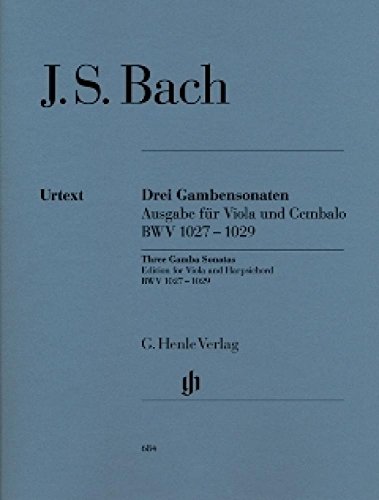 3 Sonaten Bwv 1027-1029 Vdg Cemb. Viola, Cembalo: Besetzung: Viola und Klavier (G. Henle Urtext-Ausgabe) 3 Sonaten Bwv 1027-1029 Vdg Cemb. Viola, Cembalo: Besetzung: Viola und Klavier (G. Henle Urtext-Ausgabe)