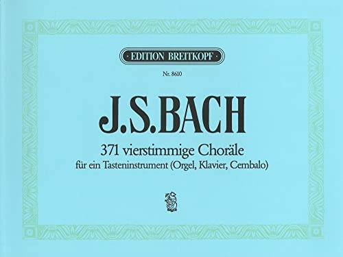 371 vierstimmige Choräle BWV 253-438 u.a. für Orgel - Breitkopf Urtext (EB 8610): BWV 253-438 u.a. – Urtext von Breitkopf & Hï¿½rtel