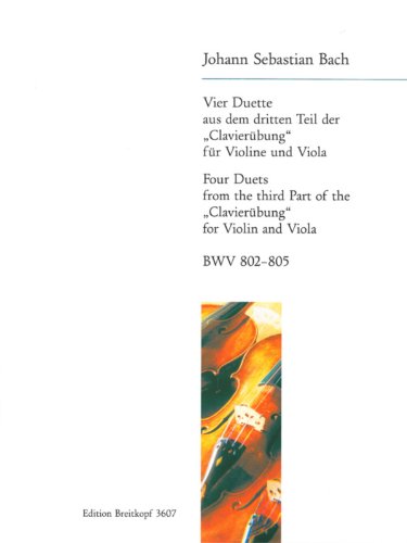 4 Duette aus dem 3. Teil der Clavierübung BWV 802-805 - Bearbeitung für Violine und Viola (EB 3607)