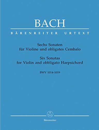 6 Sonaten für Violine u. obligates Cembalo in 2 Bänden. BWV 1014-1019: Stimmen: Violinstimme und Stimme für Viola da gamba (Verstärkung der Bassstimme). Urtext
