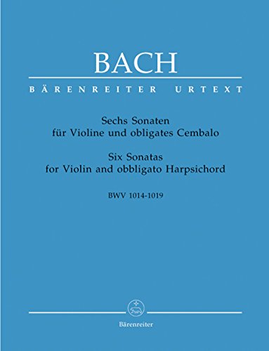 6 Sonaten für Violine u. obligates Cembalo in 2 Bänden. BWV 1014-1019: Stimmen: Violinstimme und Stimme für Viola da gamba (Verstärkung der Bassstimme). Urtext