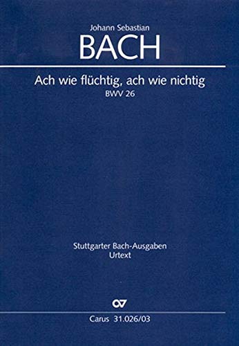 Ach wie flüchtig, ach wie nichtig (Klavierauszug): Kantate für den 24. Sonntag nach Trinitatis BWV 26, 1724