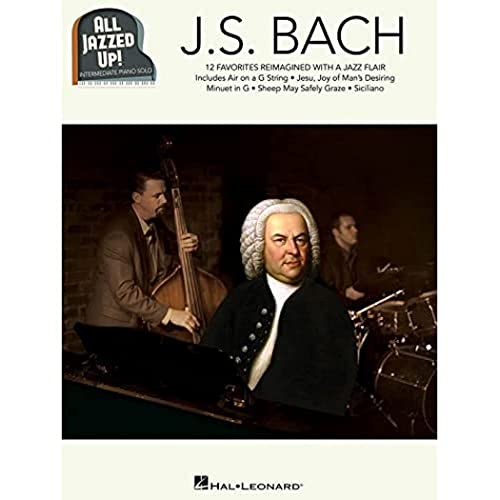 All Jazzed Up!: Johann Sebastian Bach (Piano Solo Book): Noten, Sammelband für Klavier: Intermediate Piano Solo von HAL LEONARD