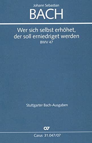 Bach: Wer sich selbst erhöhet, der soll erniedriget werden (BWV 47). Studienpartitur