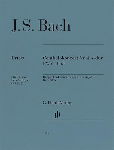 Cembalokonzert Nr. 4 A-dur BWV 1055; Streichersatz (3.3.2.2.1) von G. Henle Verlag