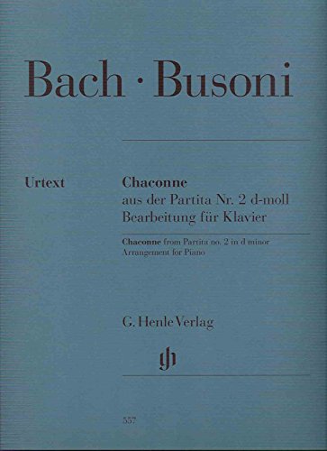 Chaconne aus der Partita Nr. 2 d-moll BWV 1004: Bearbeitung für Klavier (G. Henle Urtext-Ausgabe) Chaconne aus der Partita Nr. 2 d-moll BWV 1004: Bearbeitung für Klavier (G. Henle Urtext-Ausgabe)