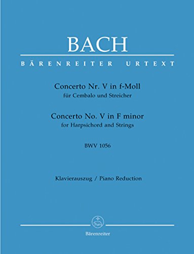 Concerto für Cembalo und Streicher Nr. 5 f-Moll BWV 1056. BÄRENREITER URTEXT. Klavierauszug, Stimme(n), Urtextausgabe von Bärenreiter