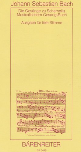 Die Gesänge zu Schemellis Musicalischem Gesangbuch BWV 439-507. Tiefe Lage. Singpartitur: Enthält aus dem 'Notenbuch der Anna Magdalena Bach': BWV 511-514, 516, 517 von Bärenreiter Verlag Kasseler Großauslieferung