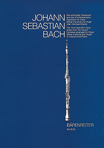 Die schönsten Oboensoli aus den Kirchenkantaten bearbeitet für Oboe (Oboe d'amore) und Orgel oder Cembalo (Klavier) von Baerenreiter Verlag