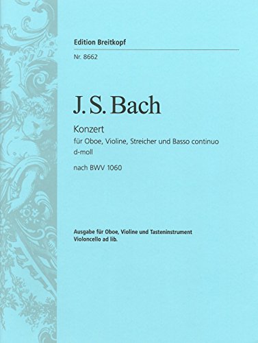 Doppelkonzert d-moll rekonstruiert nach BWV 1060 Breitkopf Urtext - Ausgabe für Oboe, Violine (2 Violinen) und Klavier (EB 8662)