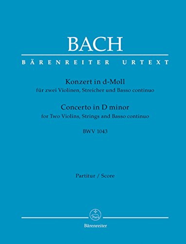 Doppelkonzert für zwei Violinen, Streicher und Basso continuo d-Moll BWV 1043. Partitur: Urtext. Revidierte Neuausgabe