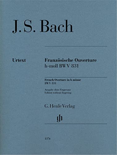 Französische Ouverture h-moll BWV 831, Ausgabe ohne Fingersatz: Besetzung: Klavier zu zwei Händen (G. Henle Urtext-Ausgabe)