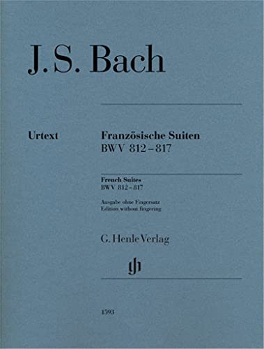 Französische Suiten BWV 812-817; Ausgabe ohne Fingersatz: Ausgabe ohne Fingersatz. Revidierte Ausgabe von HN 1071 (G. Henle Urtext-Ausgabe) von Henle, G. Verlag