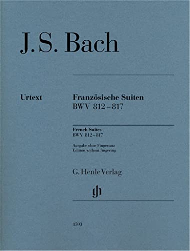 Französische Suiten BWV 812-817; Ausgabe ohne Fingersatz: Ausgabe ohne Fingersatz. Revidierte Ausgabe von HN 1071 (G. Henle Urtext-Ausgabe) Französische Suiten BWV 812-817; Ausgabe ohne Fingersatz: Ausgabe ohne Fingersatz. Revidierte Ausgabe von HN 1071 (G. Henle Urtext-Ausgabe)
