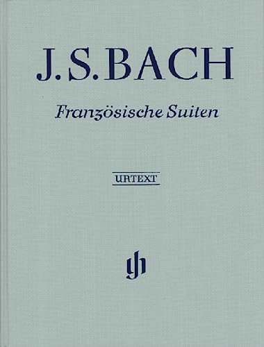 Französische Suiten BWV 812-817, revidiert; Leinenausgabe: Besetzung: Klavier zu zwei Händen (G. Henle Urtext-Ausgabe) Französische Suiten BWV 812-817, revidiert; Leinenausgabe: Besetzung: Klavier zu zwei Händen (G. Henle Urtext-Ausgabe)
