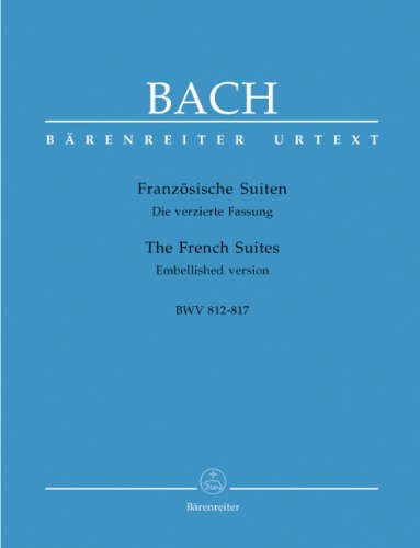 Französische Suiten BWV 812-817, verzierte Fassung: Urtext von Bärenreiter-Verlag