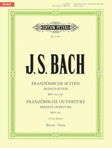 Französische Suiten BWV 812-817 / Französische Ouvertüre BWV 831: für Klavier solo (Edition Peters) Französische Suiten BWV 812-817 / Französische Ouvertüre BWV 831: für Klavier solo (Edition Peters)