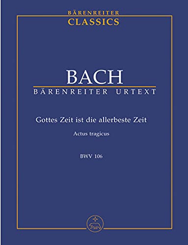 Gottes Zeit ist die allerbeste Zeit BWV 106 ""Actus tragicus