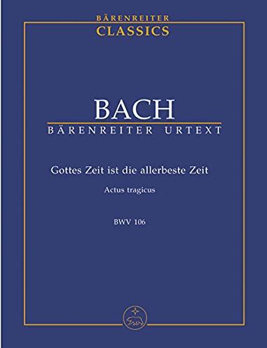 Gottes Zeit ist die allerbeste Zeit BWV 106 ""Actus tragicus von Baerenreiter