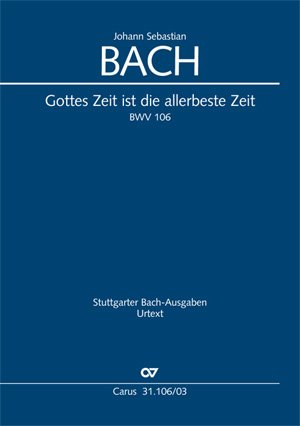 Gottes Zeit ist die allerbeste Zeit BWV 106 von Carus Verlag