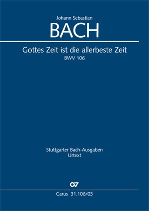 Gottes Zeit ist die allerbeste Zeit BWV 106