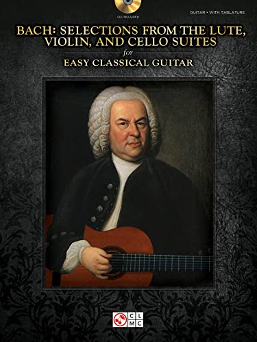 J.S. Bach: Selections From The Lute, Violin, And Cello Suites - Easy Classical Guitar von HAL LEONARD
