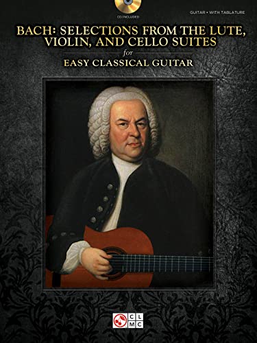 J.S. Bach: Selections From The Lute, Violin, And Cello Suites - Easy Classical Guitar J.S. Bach: Selections From The Lute, Violin, And Cello Suites - Easy Classical Guitar von Cherry Lane Music Company