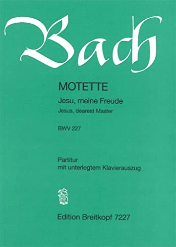 Jesu, meine Freude BWV 227 für gemichten Chor - Motette (EB 7227): Für 5-stimmigen gemischten Chor. Mit unterlegtem Klavierauszug