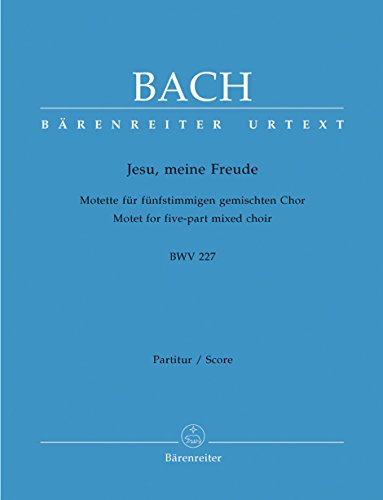 Jesu, meine Freude für fünfstimmigen gemischten Chor BWV 227 -Motette-. Chorpartitur: Urtext