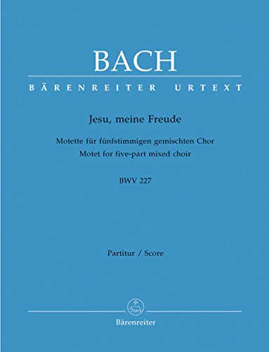 Jesu, meine Freude für fünfstimmigen gemischten Chor BWV 227 -Motette-. Chorpartitur: Urtext