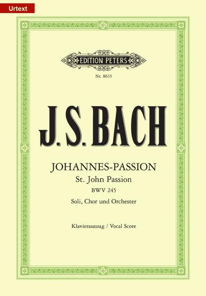 Johannes-Passion BWV 245 / URTEXT von Peters C. F. Musikverlag