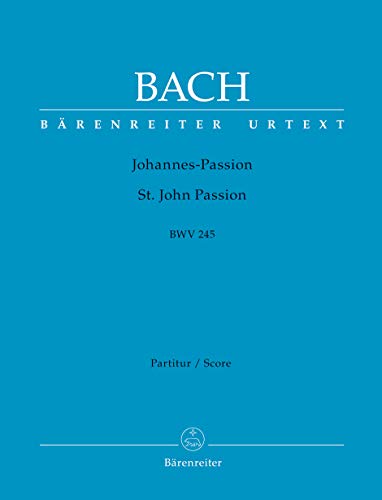 Johannes-Passion BWV 245. Partitur, Urtextausgabe. BÄRENREITER URTEXT