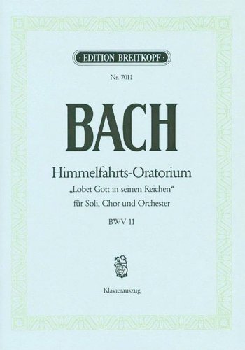 Kantate 11 Lobet Gott in seinen Reichen - Himmelfahrts-Oratorium - Klavierauszug (EB 7011): Lobet Gott in seinen Reichen, BWV 11