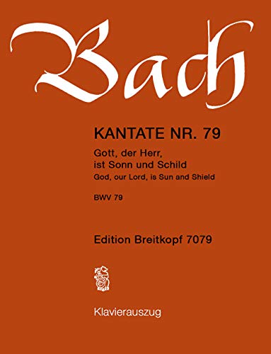 Kantate 79 - Gott der Herr ist Sonn und Schild - Reformationsfest - Klavierauszug (EB 7079): Gott der Herr ist Sonn und Schild, BWV 79