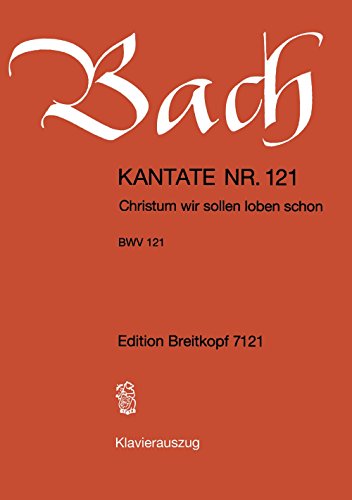 Kantate BWV 121 Christum, wir sollen loben schon - 2. Weihnachtsfesttag - Klavierauszug (EB 7121)